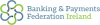 Banking and Payments Federation Ireland 